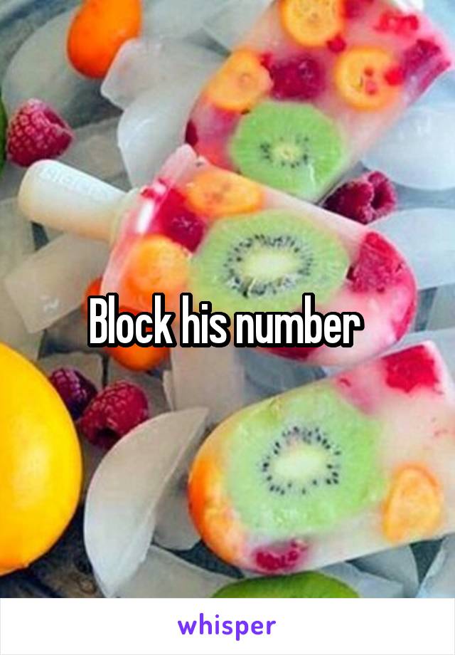 Block his number 