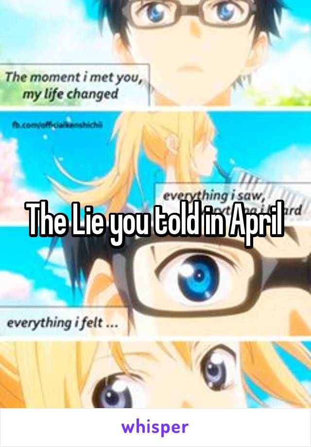 The Lie you told in April 