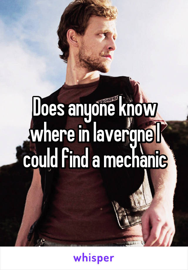 Does anyone know where in lavergne I could find a mechanic