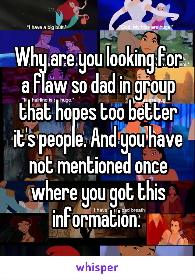 Why are you looking for a flaw so dad in group that hopes too better it's people. And you have not mentioned once where you got this information. 