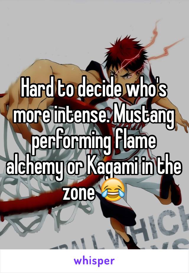 Hard to decide who's more intense. Mustang performing flame alchemy or Kagami in the zone 😂