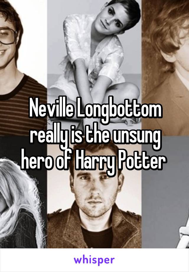 Neville Longbottom really is the unsung hero of Harry Potter 