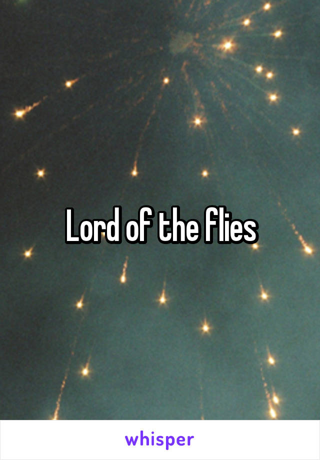 Lord of the flies