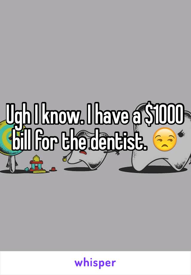 Ugh I know. I have a $1000 bill for the dentist. 😒