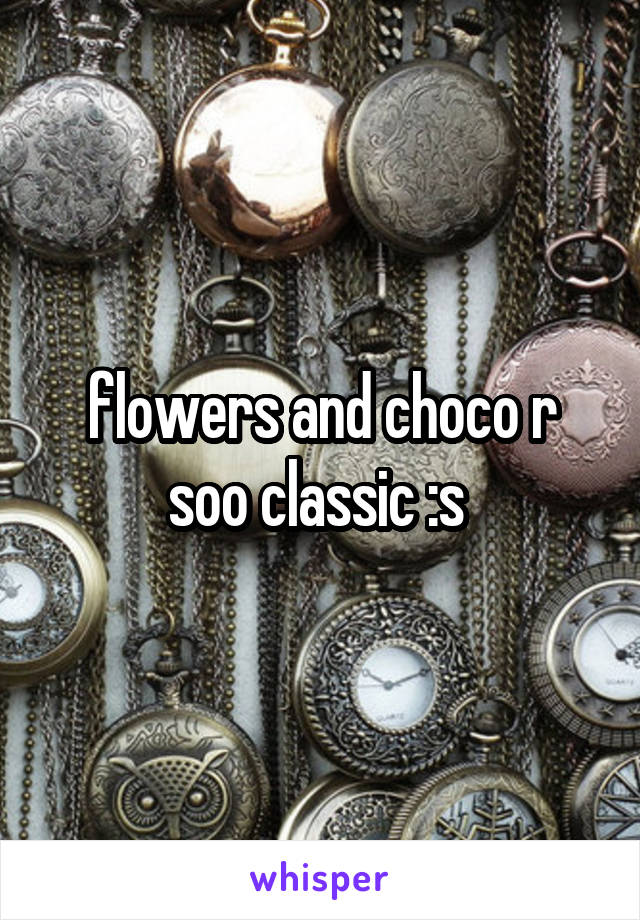 flowers and choco r soo classic :s 