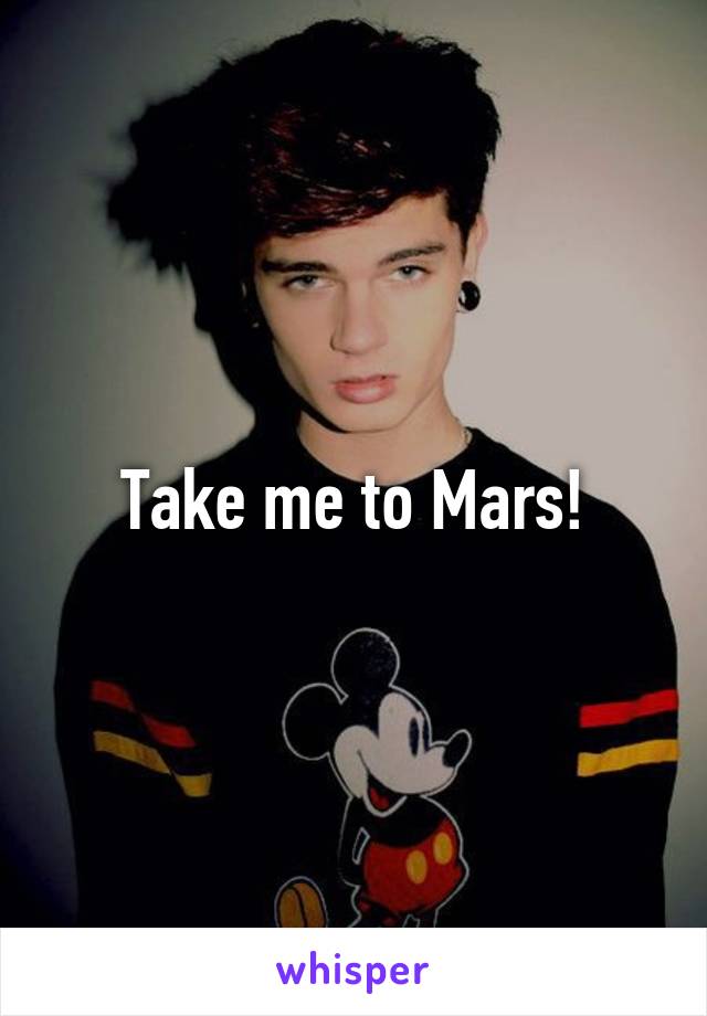 Take me to Mars!