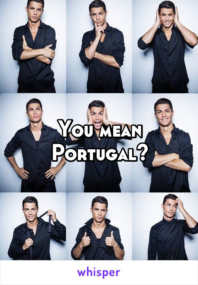 You mean Portugal?