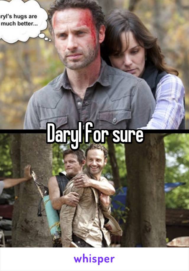 Daryl for sure