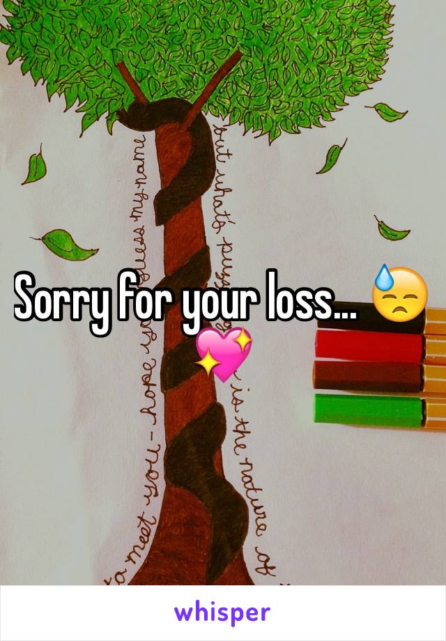 Sorry for your loss... 😓💖