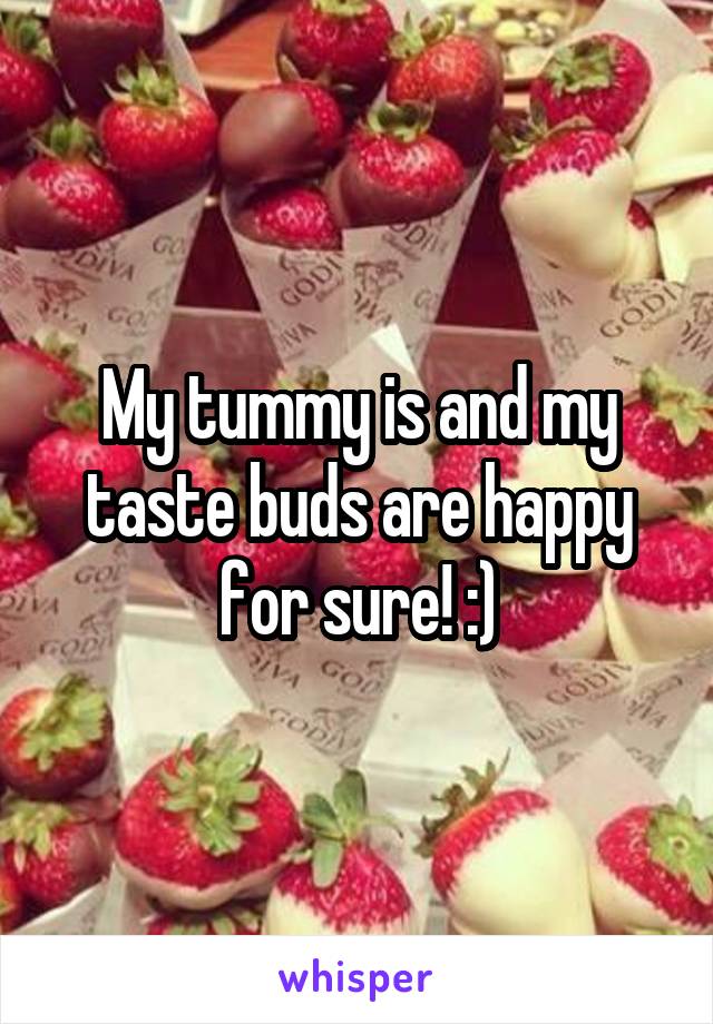 My tummy is and my taste buds are happy for sure! :)