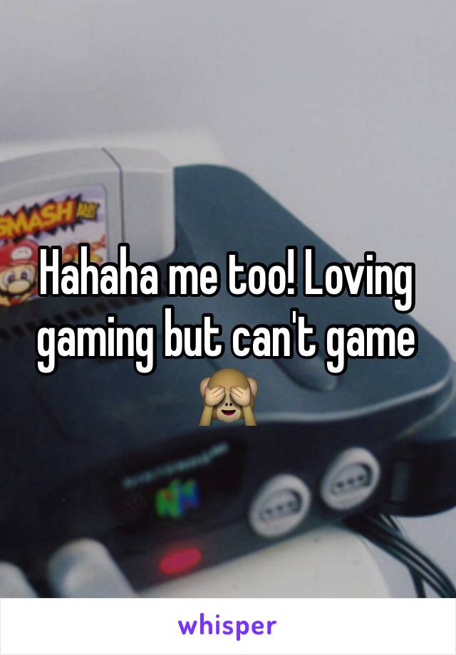 Hahaha me too! Loving gaming but can't game 🙈