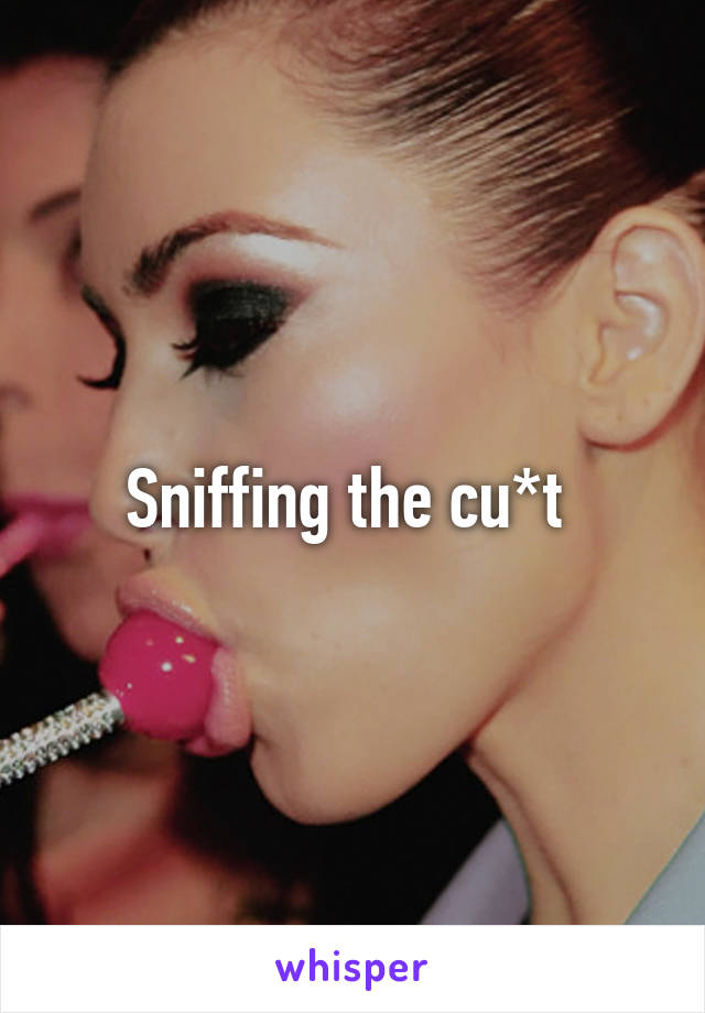 Sniffing the cu*t 