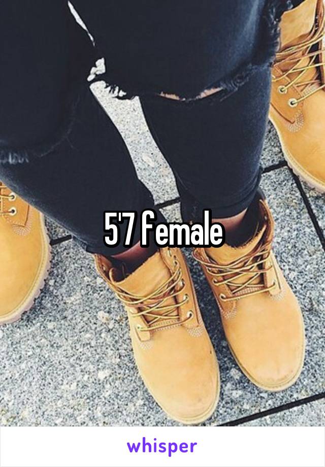 5'7 female