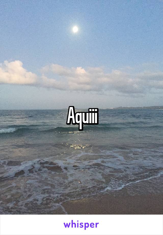 Aquiii