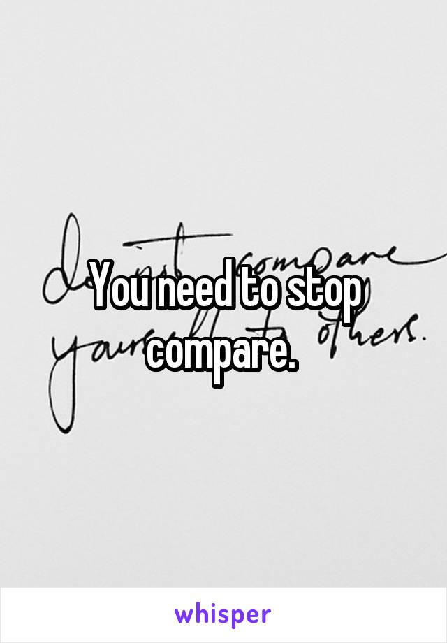 You need to stop compare. 