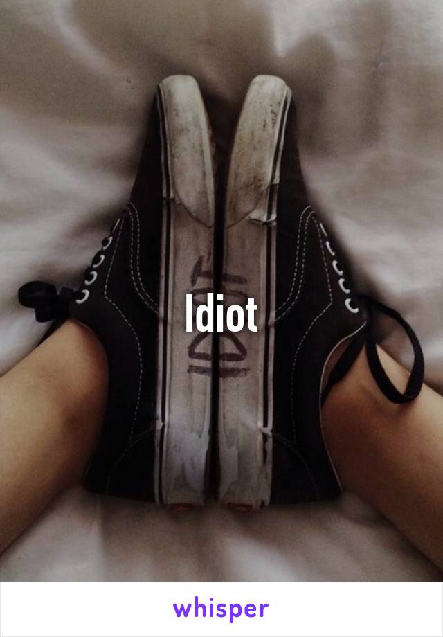 Idiot