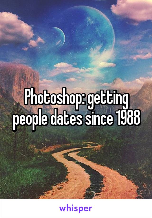 Photoshop: getting people dates since 1988