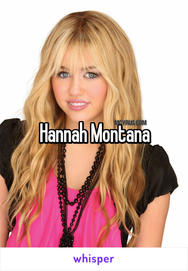 Hannah Montana