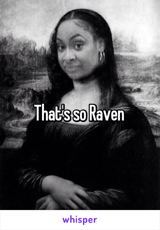 That's so Raven 