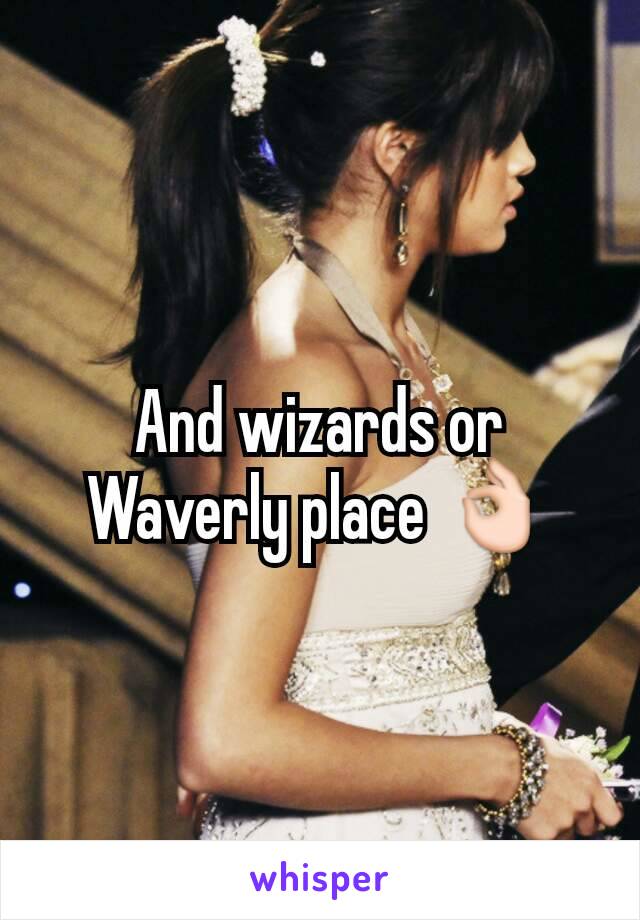 And wizards or Waverly place 👌