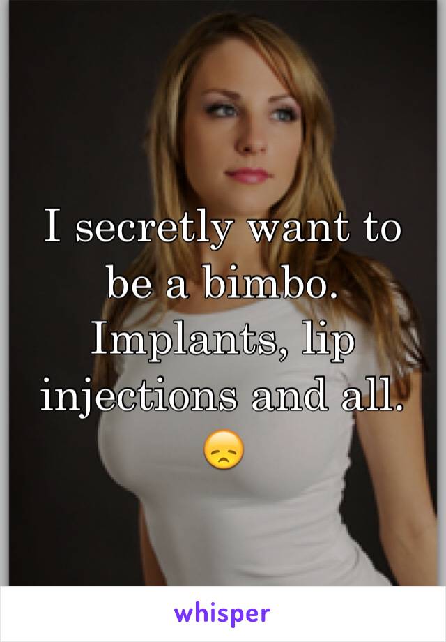 I Secretly Want To Be A Bimbo Implants Lip Injections And All 😞 6675