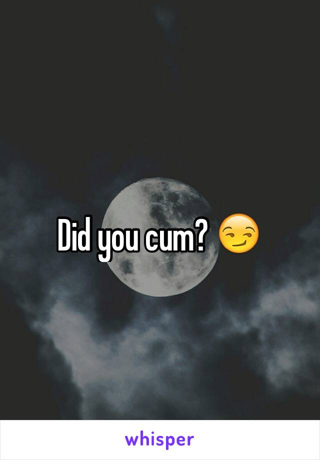 Did you cum? 😏