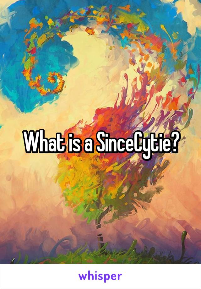 What is a SinceCytie?