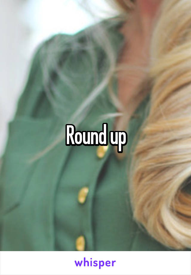 Round up