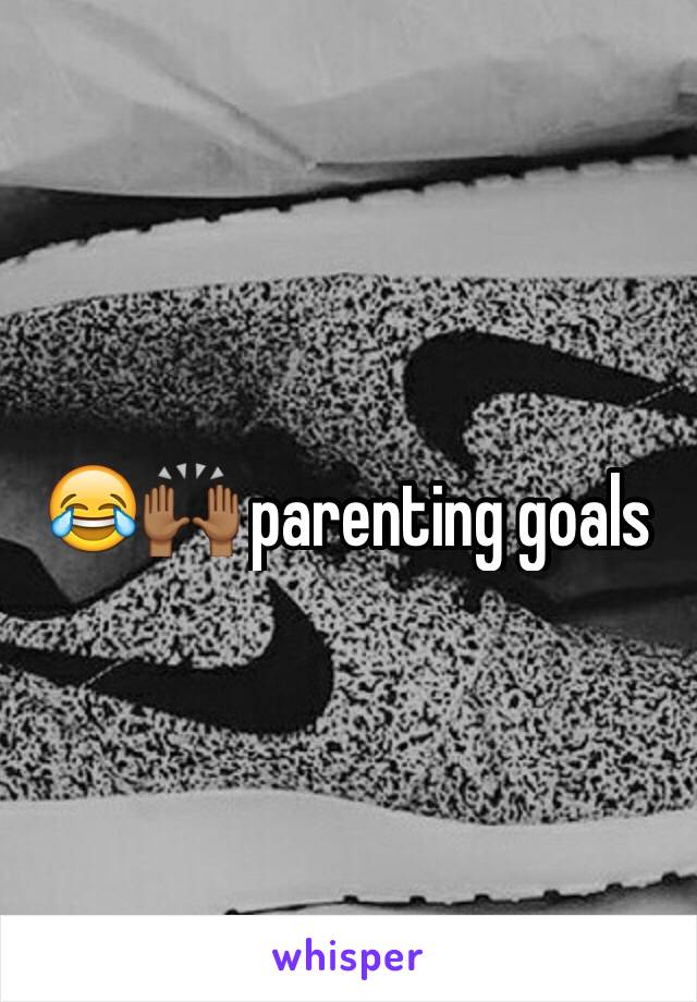 😂🙌🏾 parenting goals 