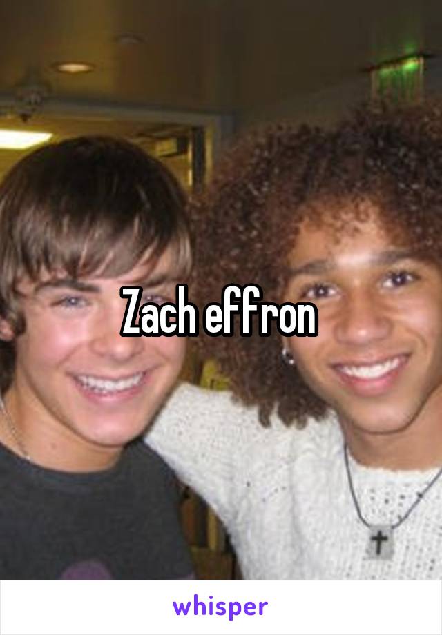 Zach effron 