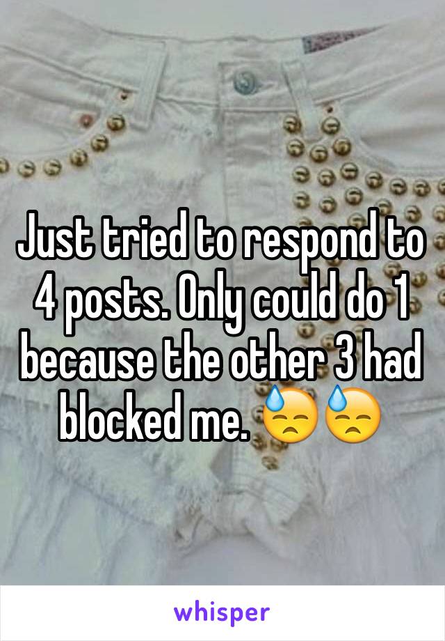 Just tried to respond to 4 posts. Only could do 1 because the other 3 had blocked me. 😓😓