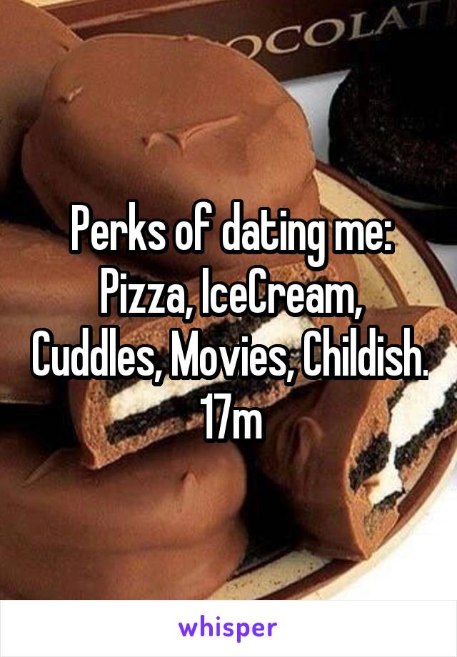 Perks of dating me:
Pizza, IceCream, Cuddles, Movies, Childish.
17m