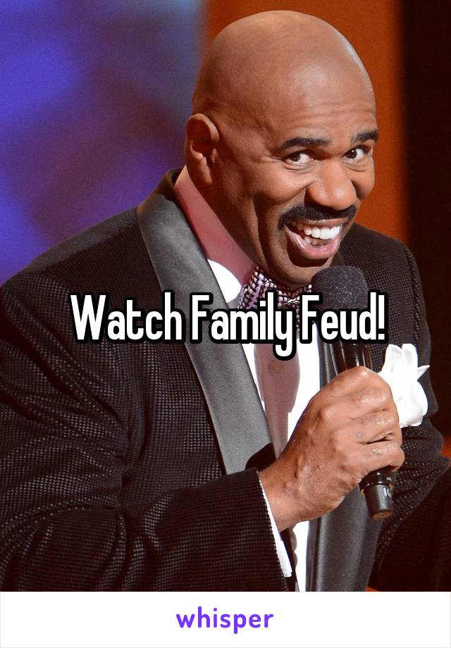 Watch Family Feud!