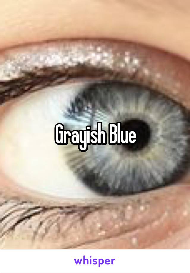 Grayish Blue