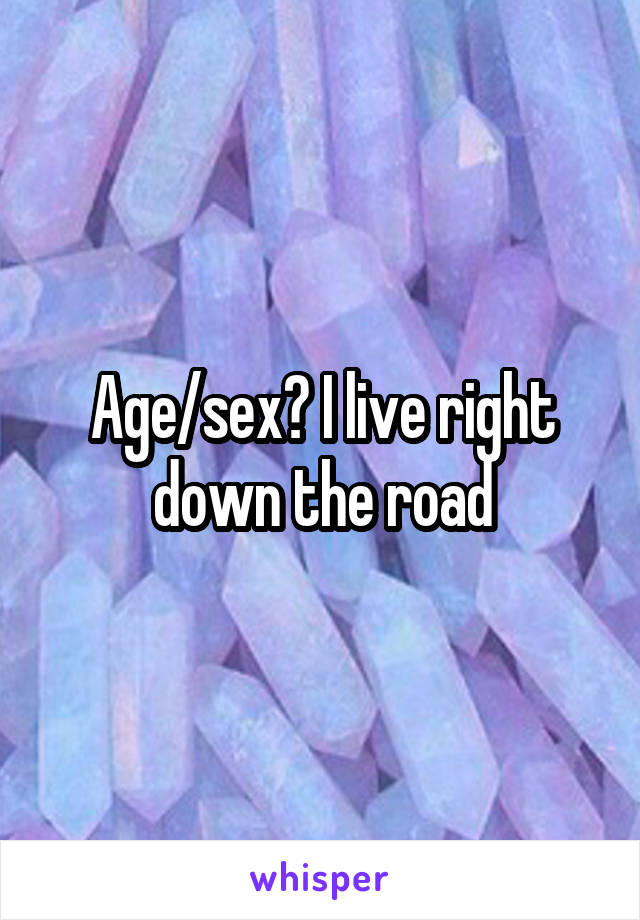 Age/sex? I live right down the road