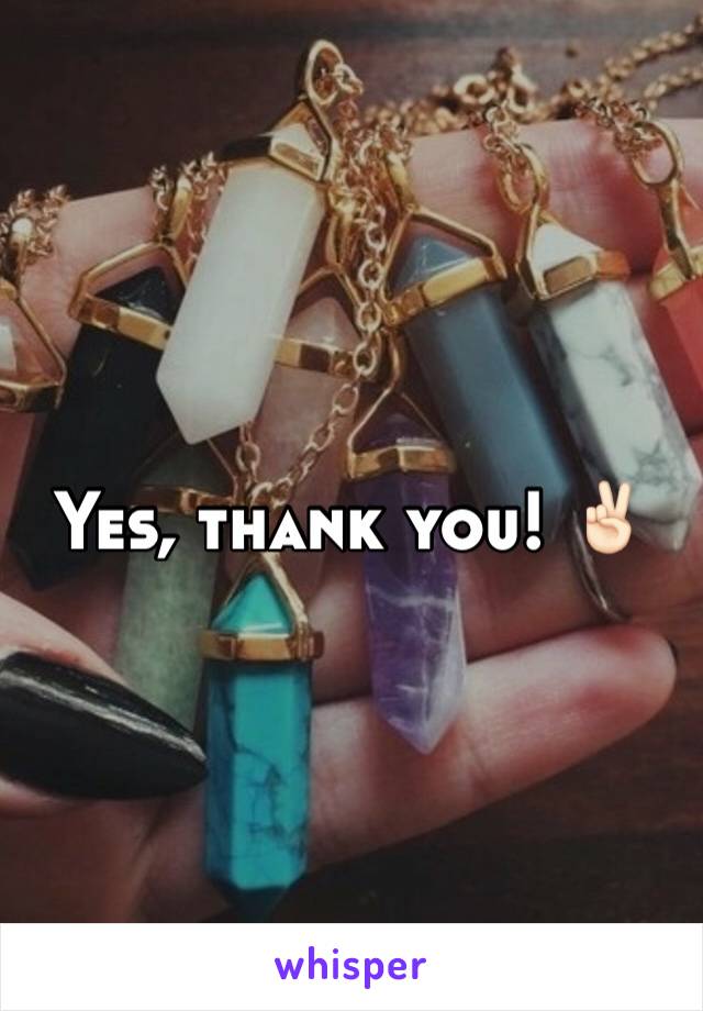 Yes, thank you! ✌🏻️