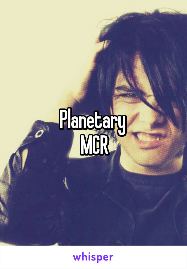 Planetary 
MCR