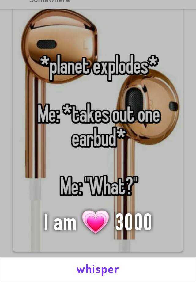 I am 💗 3000