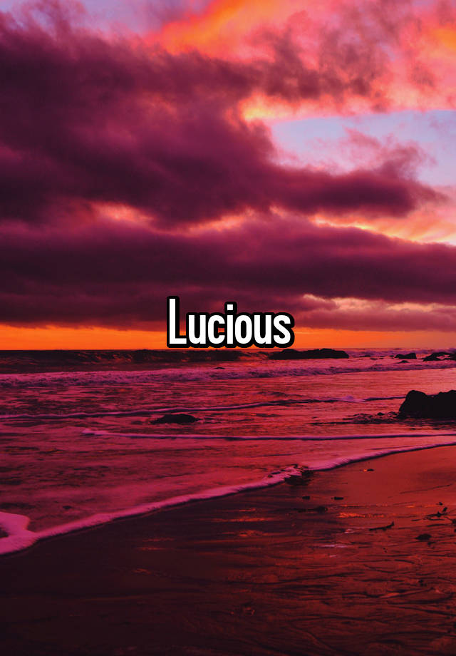 lucious