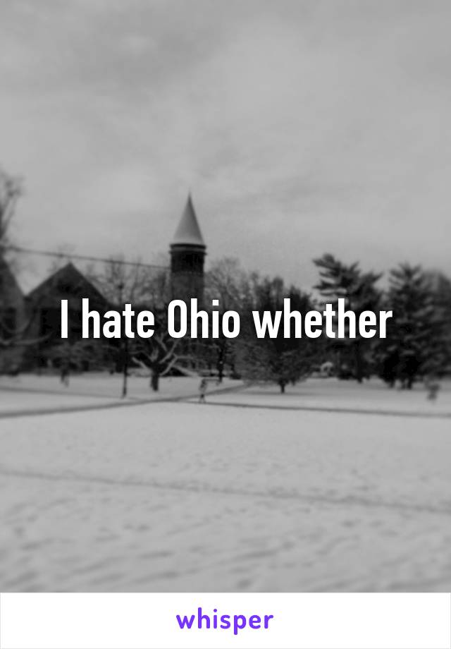 I hate Ohio whether