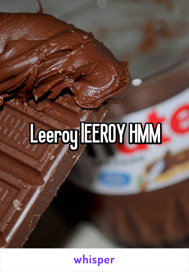 Leeroy lEEROY HMM