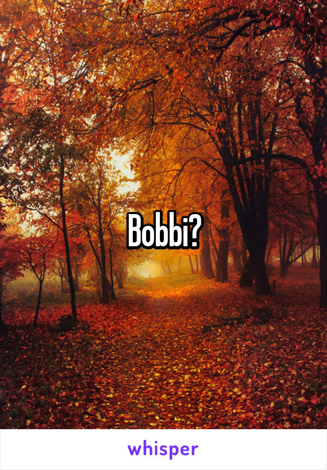 Bobbi?