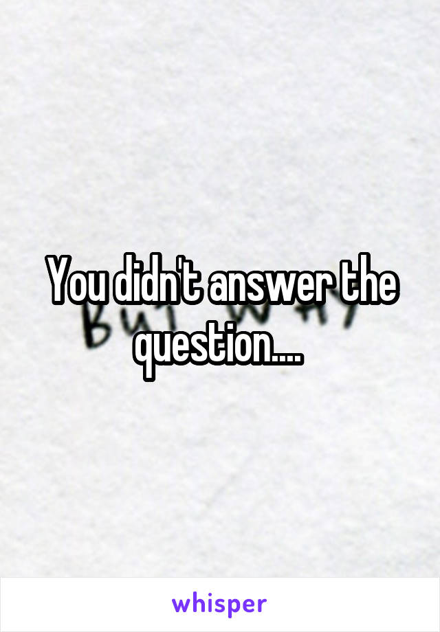 You didn't answer the question.... 