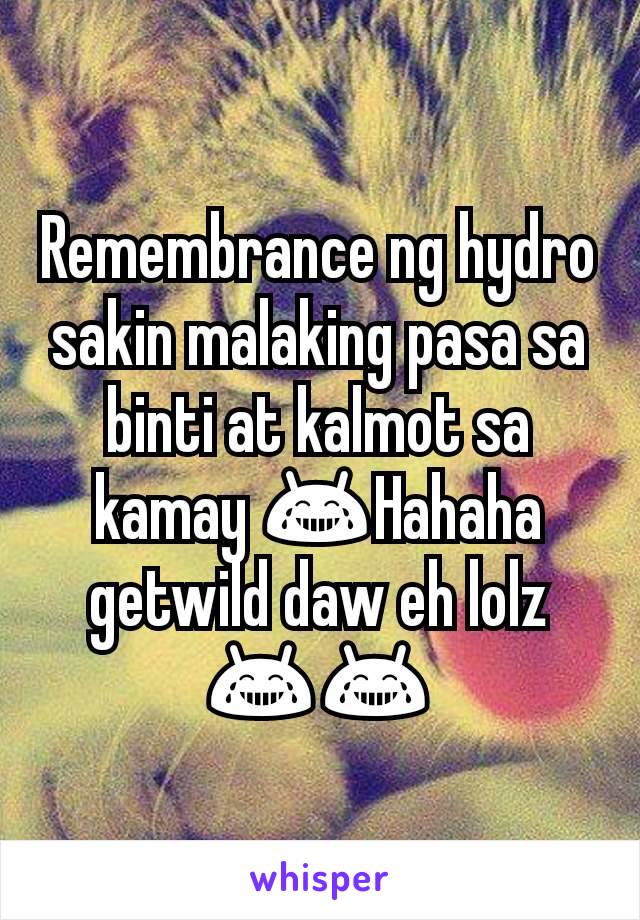 Remembrance ng hydro sakin malaking pasa sa binti at kalmot sa kamay 😂Hahaha getwild daw eh lolz 😂😂