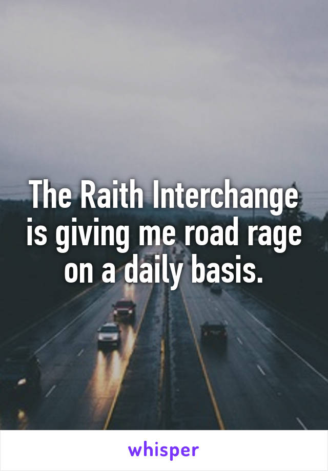 The Raith Interchange is giving me road rage on a daily basis.