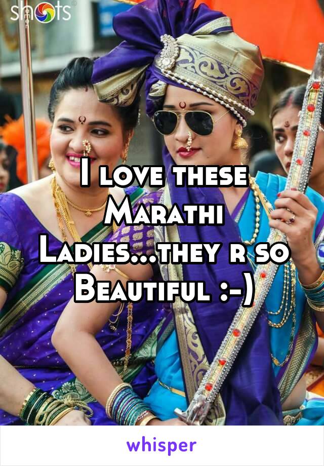 I love these Marathi Ladies...they r so Beautiful :-)