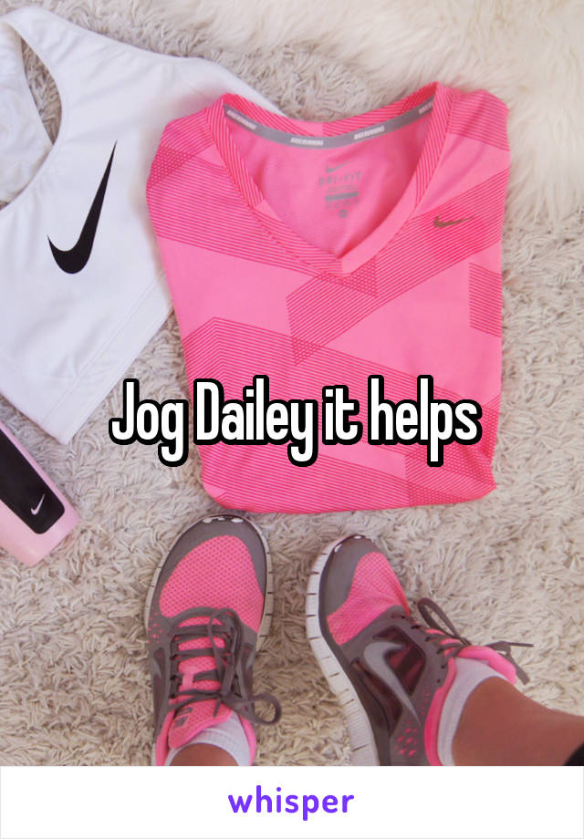 Jog Dailey it helps