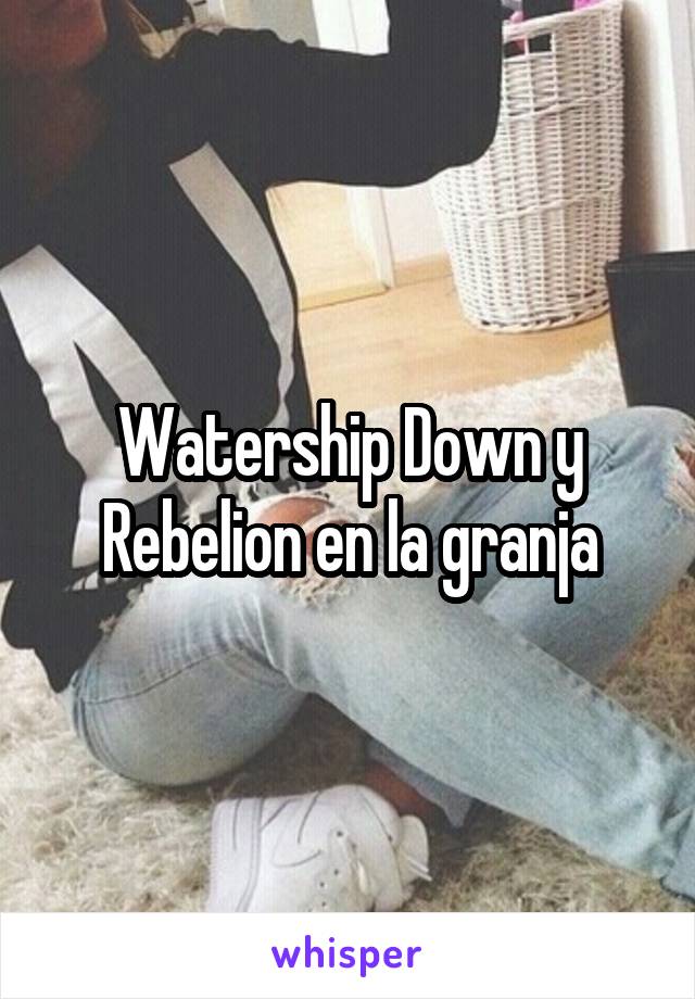 Watership Down y Rebelion en la granja