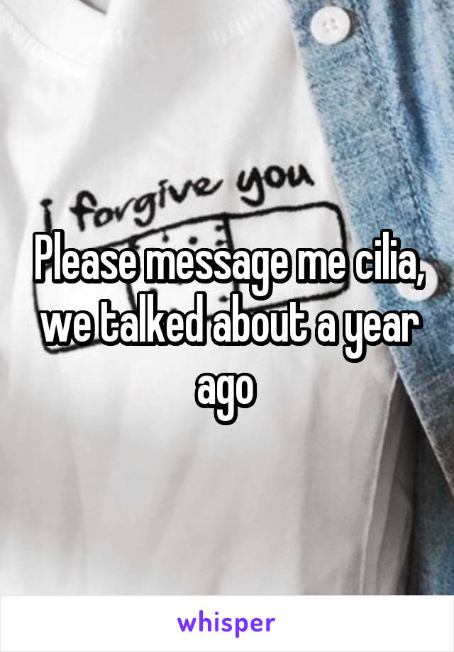 Please message me cilia, we talked about a year ago 