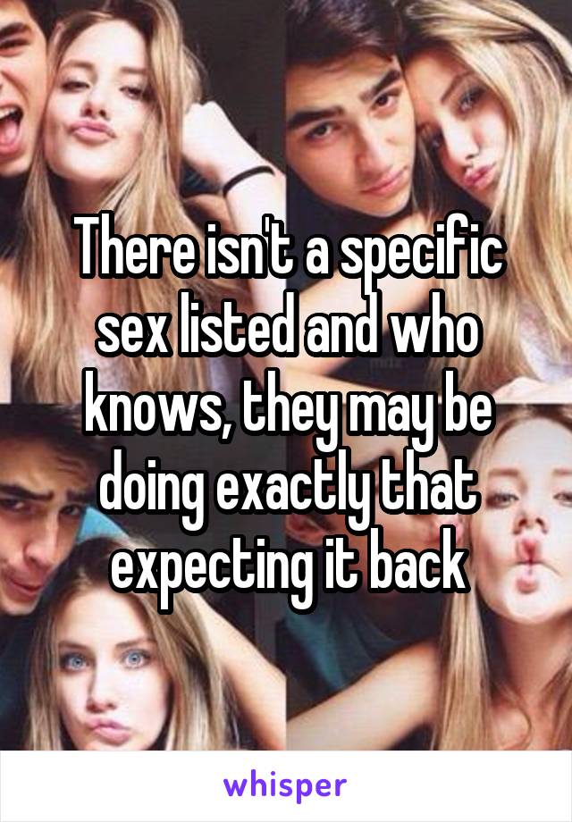 There isn't a specific sex listed and who knows, they may be doing exactly that expecting it back